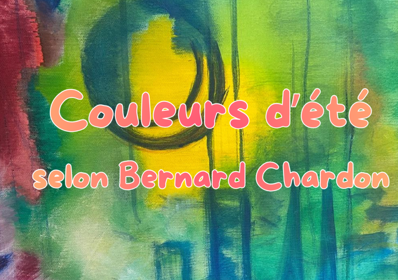 Les couleurs d'été selon Bernard Chardon - Exposition de peintures