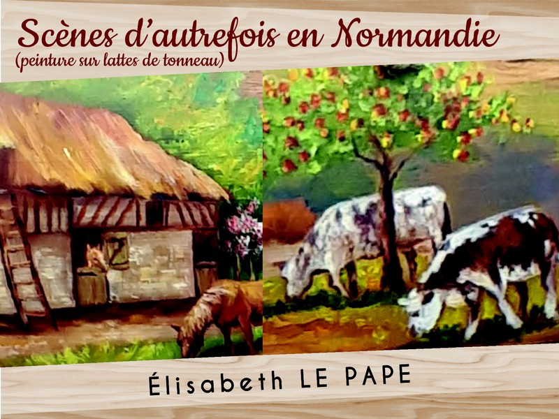 Exposition de peinture sur lattes de tonneau "Scènes d'autrefois en Normandie" - Village Fromager de Livarot