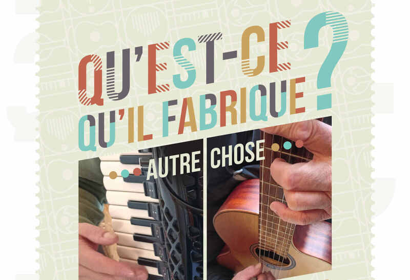"Qu'est ce qu'il fabrique ? autre chose"