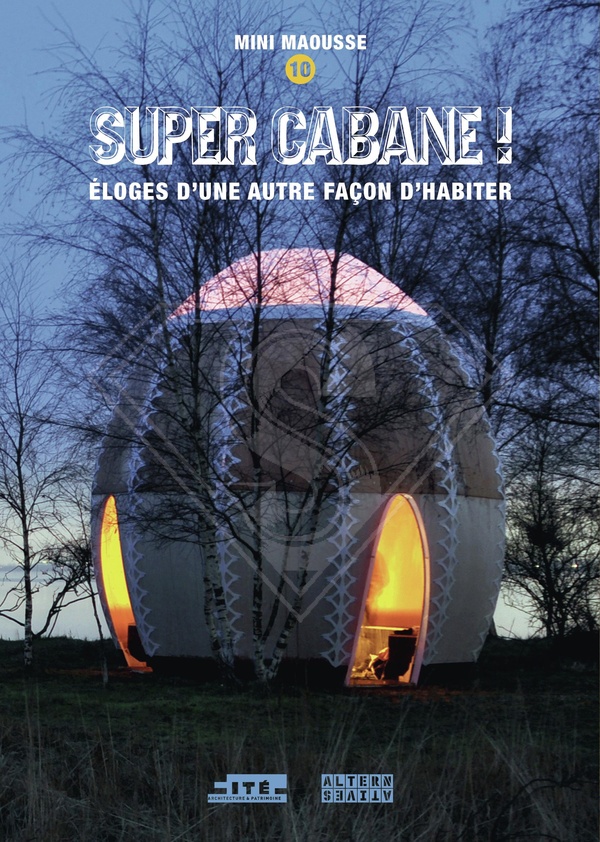 [Rencontre dédicace] Super cabane ! Eloges d'une autre façon d'habiter