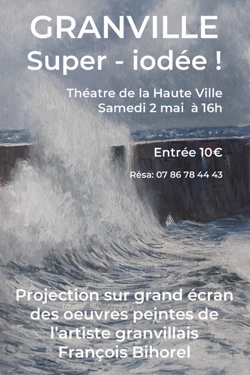 Granville Super-iodé ! > Vidéoprojection sur grand écran des peintures de l'artiste granvillais François Bihorel
